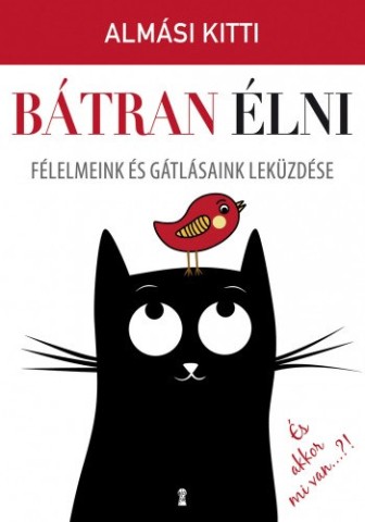 Almási Kitti: Bátran élni - könyvborító